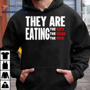 They Are Eating The Dogs – They’re Cats, Pets Shirt They Are Eating The Dogs – They’re Cats, Pets Shirt