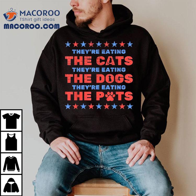 They’re Eating The Dogs And Cats Election 2024 Shirt They’re Eating The Dogs And Cats Election 2024 Shirt