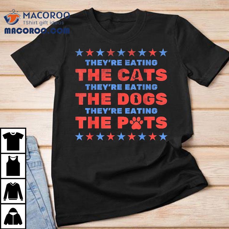 They’re Eating The Dogs And Cats Election 2024 Shirt They’re Eating The Dogs And Cats Election 2024 Shirt