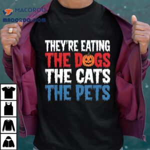 They’re Eating The Dogs Cats Pets Halloween Shirt They’re Eating The Dogs Cats Pets Halloween Shirt
