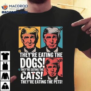 They’re Eating The Dogs Trump Vs Kamala 2024 Election Debate Shirt
