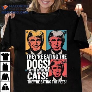 They Re Eating The Dogs Trump Vs Kamala Election Debate Tshirt