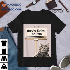 They’re Eating The Pets Trump Cat 2024 Shirt