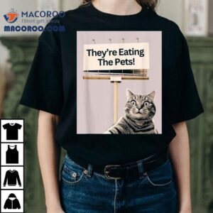 They’re Eating The Pets Trump Cat 2024 Shirt