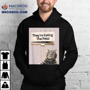 They Re Eating The Pets Trump Cat Tshirt