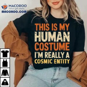This Is My Human Costume I’m Really Cosmic Entity Halloween Shirt