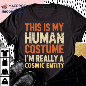 This Is My Human Costume I M Really Cosmic Entity Halloween Tshirt