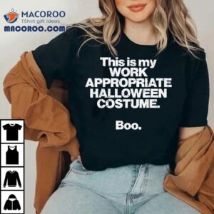 This Is My Work Appropriate Halloween Costume Boo Funny Shirt