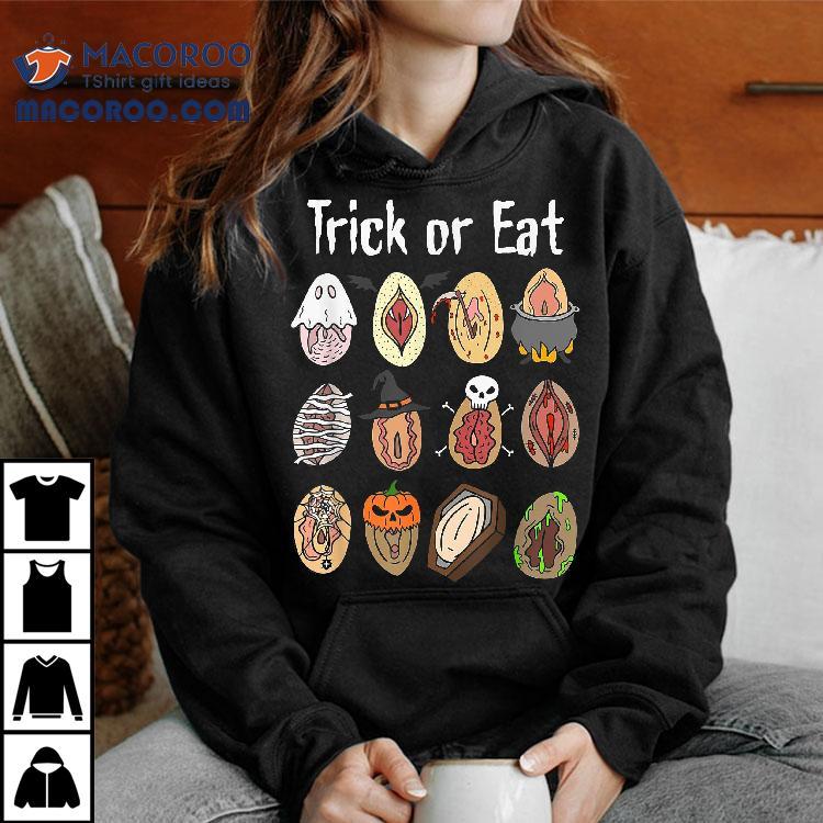 Trick Or Eat Funny Halloween Vagina Hilarious Adult Wo Shirt Trick Or Eat Funny Halloween Vagina Hilarious Adult Wo Shirt