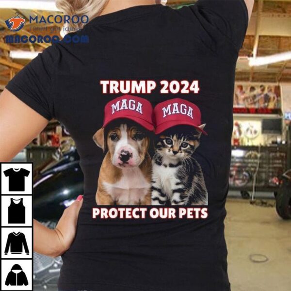 Trump 2024 Eat Our Pets Cat Dog Maga Protect Our Pets Shirt