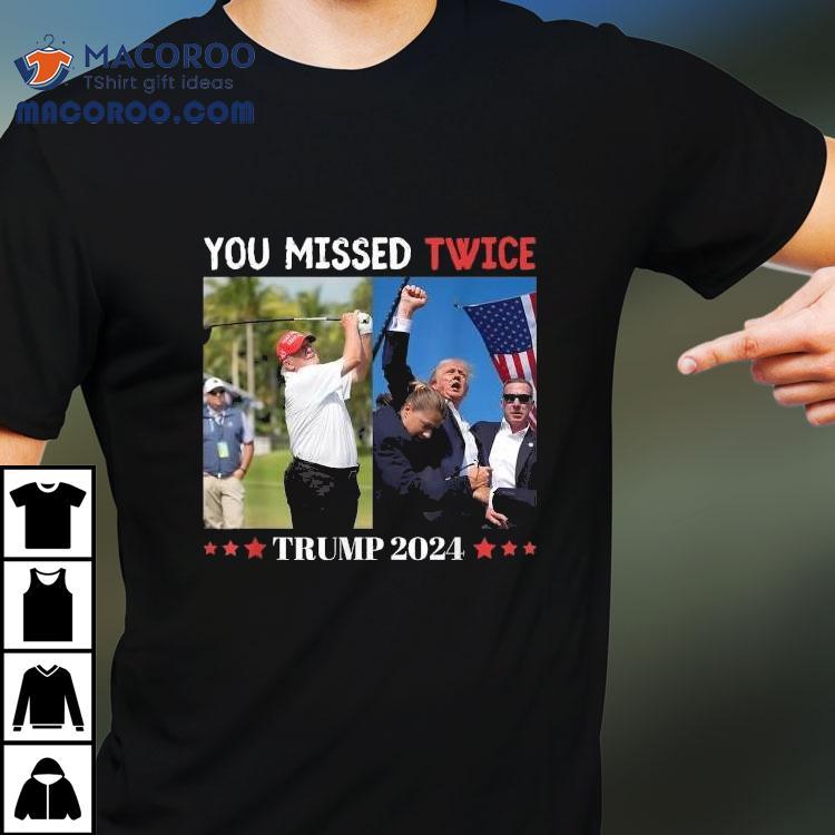 Trump 2024 You Missed Twice Florida Shirt Trump 2024 You Missed Twice Florida Shirt