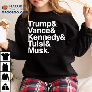Trump And Vance And Kennedy And Tulsi And Musk Tshirt