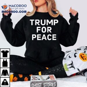 Trump For Peace Tshirt