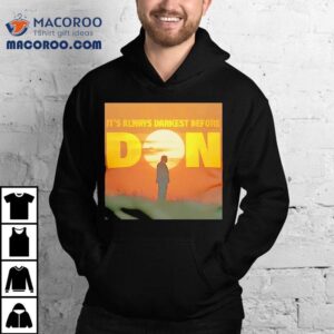 Trump It’s Always Darkest Before Don Shirt