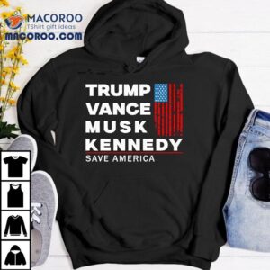 Trump Vance Musk Kennedy Save America 2024 Shirt