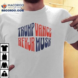 Trump Vance Rfk Jr Musk Shirt