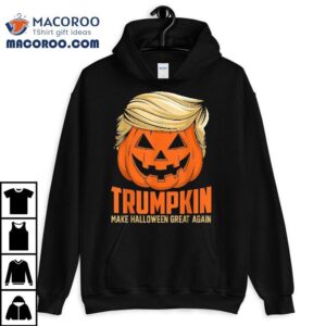 Trumpkin Make Halloween Great Again Funny Sarcastic Saying Tshirt