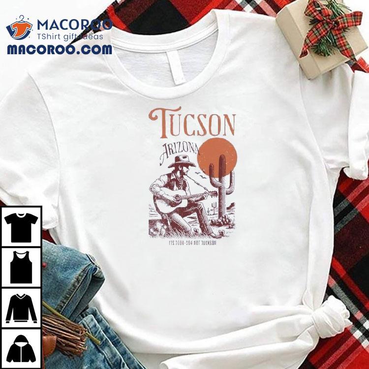 Tucson Arizona It’s Too-soon Not Tuckson Shirt Tucson Arizona It’s Too-soon Not Tuckson Shirt