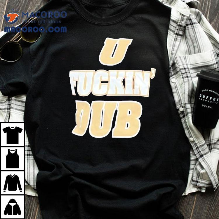 U Fckin Dub Washington Huskies Football Shirt U Fckin Dub Washington Huskies Football Shirt