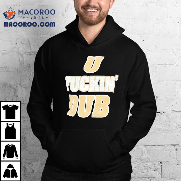 U Fckin Dub Washington Huskies Football Shirt U Fckin Dub Washington Huskies Football Shirt