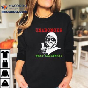 Unabonger Weed Kaczynski Tshirt