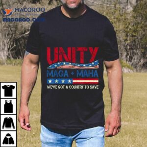 Unity Maga Maha We’ve Got A Country To Save American Flag Shirt