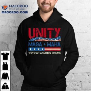 Unity Maga Maha We Ve Got A Country To Save American Flag Tshirt