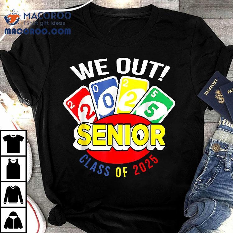 Uno We Out Senior Class Of 2025 Shirt Uno We Out Senior Class Of 2025 Shirt