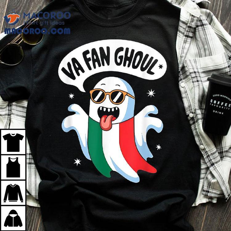 Va Fan Ghoul Italian Halloween Cosutme Funny Pun Shirt Va Fan Ghoul Italian Halloween Cosutme Funny Pun Shirt