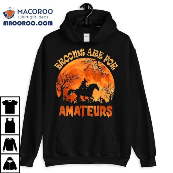 Vintage Brooms Are For Amateurs Halloween Horse Riding Shirt