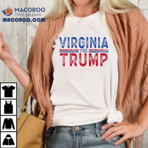 Virginia For Trump Vance 2024 Shirt