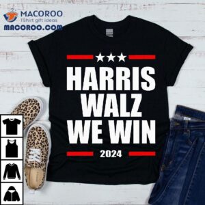Vote For Harris Walz We Win 2024 Shirt