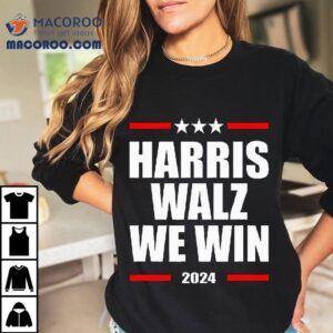 Vote For Harris Walz We Win Tshirt