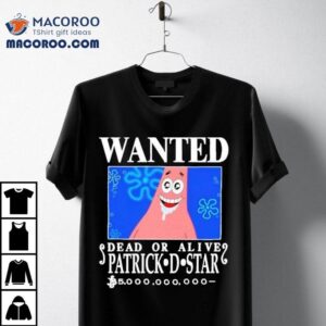 Wanted Dead Or Alive Patrick D.star Shirt