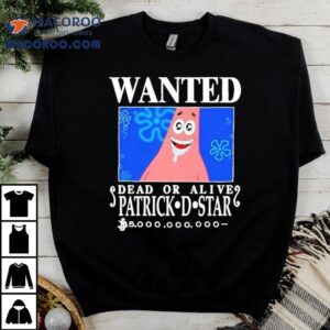 Wanted Dead Or Alive Patrick D.star Shirt