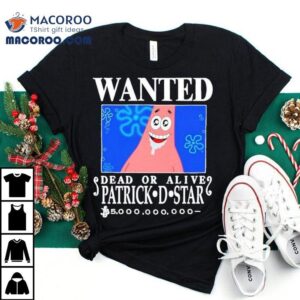 Wanted Dead Or Alive Patrick D Star Tshirt