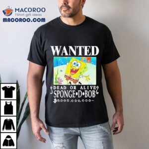 Wanted Dead Or Alive Sponge D. Bob Shirt