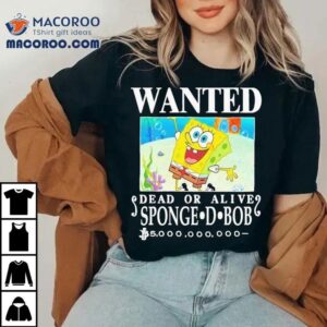 Wanted Dead Or Alive Sponge D Bob Tshirt
