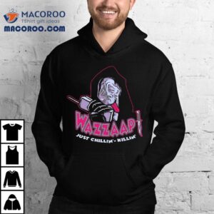 Wazzaap Just Chillin’ Killin Ghostface Parody From Scary Movie Shirt