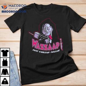 Wazzaap Just Chillin Killin Ghostface Parody From Scary Movie Tshirt