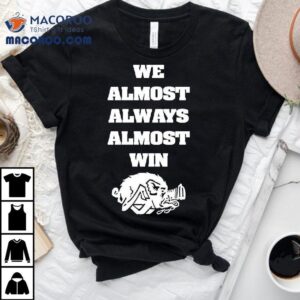 We Almost Always Almost Win Boar Tshirt