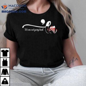 We Are Not Going Back ‘la 2024 Shirt 2 We Are Not Going Back La Tshirt