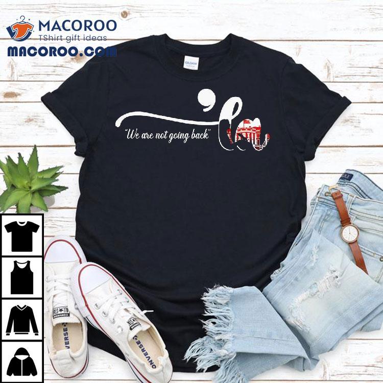 We Are Not Going Back ‘la 2024 Shirt We Are Not Going Back ‘la 2024 Shirt