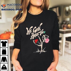 We Grow Here Too Shirt