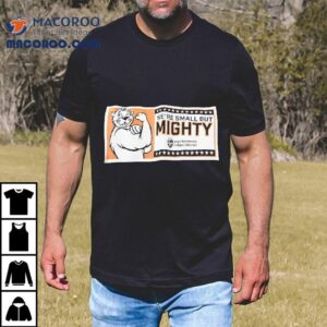 We’re Small But Mighty Oregon State University College Of Education Shirt