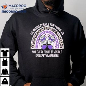 Wearing Purple For Madiln Not Every Fight Is Visible Epilepsy Awareness Tshirt