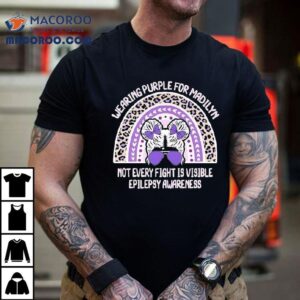 Wearing Purple For Madilyn Not Every Fight Is Visible Epilepsy Awareness Tshirt