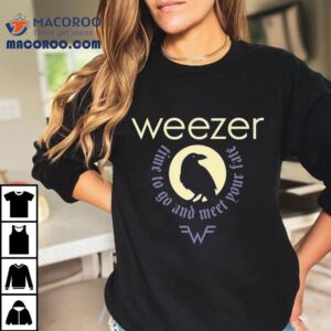 Weezer Time To Go And Meet Your Fate Raven Tshirt
