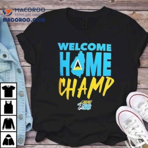 Welcome Home Champ Juju 758 Shirt