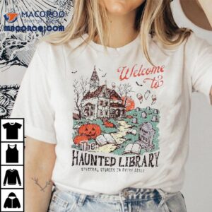 Welcome To The Haunted Library Spooky Librarian Halloween Tshirt